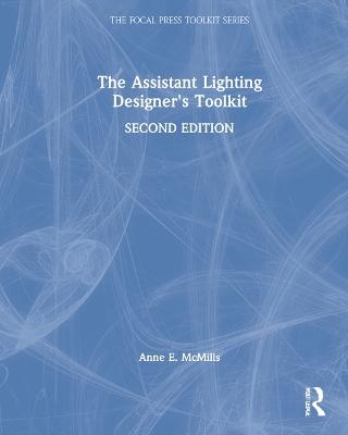 The Assistant Lighting Designer's Toolkit - Anne E. McMills