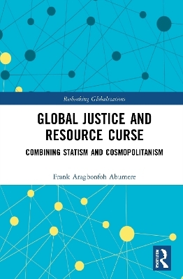 Global Justice and Resource Curse - Frank Aragbonfoh Abumere