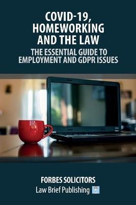 Covid-19, Homeworking and the Law - The Essential Guide to Employment and GDPR Issues - Forbes Solicitors