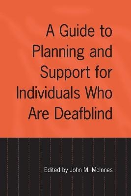 A Guide to Planning and Support for Individuals Who Are Deafblind - 