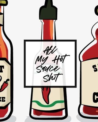 All My Hot Sauce Shit - Patricia Larson