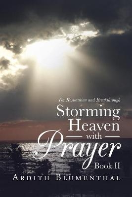 Storming Heaven with Prayer Book Ii - Ardith Blumenthal