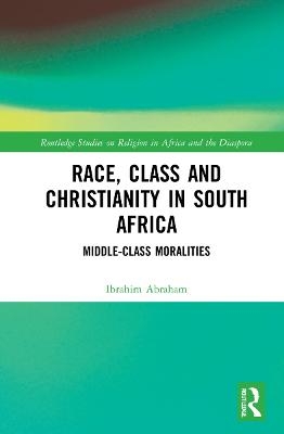 Race, Class and Christianity in South Africa - Ibrahim Abraham