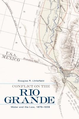 Conflict on the Rio Grande - Douglas R. Littlefield