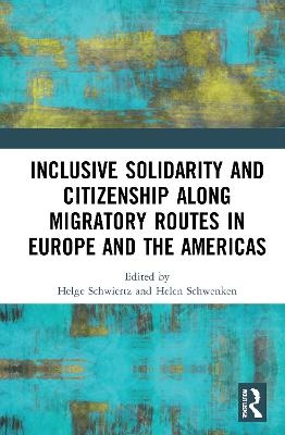 Inclusive Solidarity and Citizenship along Migratory Routes in Europe and the Americas - 