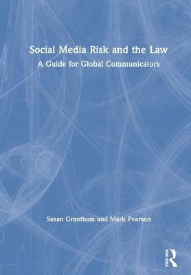 Social Media Risk and the Law - Susan Grantham, Mark Pearson