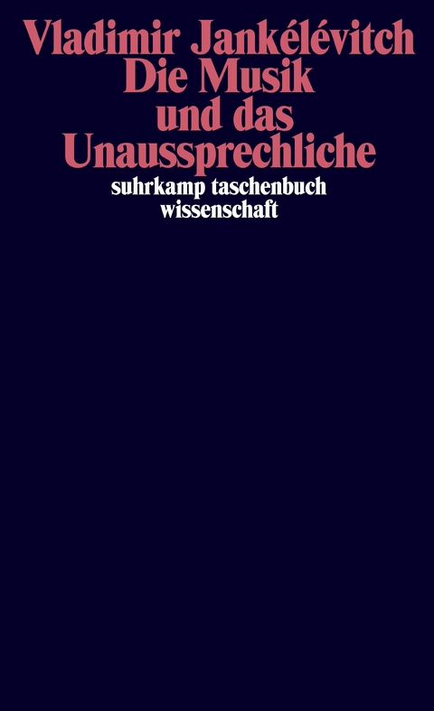 Die Musik und das Unaussprechliche - Vladimir Jankélévitch