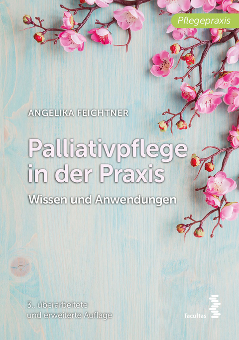 Palliativpflege in der Praxis - Angelika Feichtner