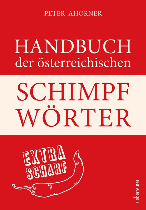 Handbuch der österreichischen Schimpfwörter - Peter Ahorner