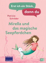 Erst ich ein Stück, dann du - Mirella und das magische Seepferdchen - Patricia Schröder