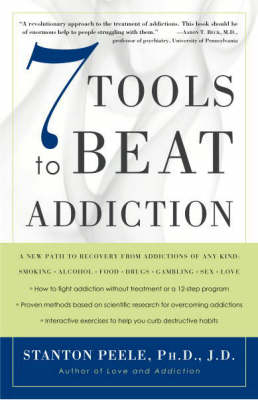 7 Tools to Beat Addiction -  J.D. Stanton Peele. Ph.D.