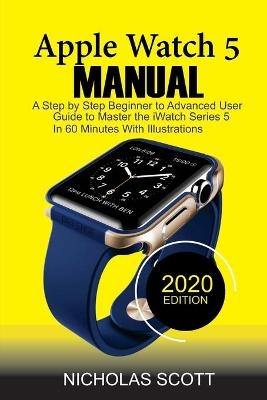 Apple Watch 5 Manual - Nicholas Scott