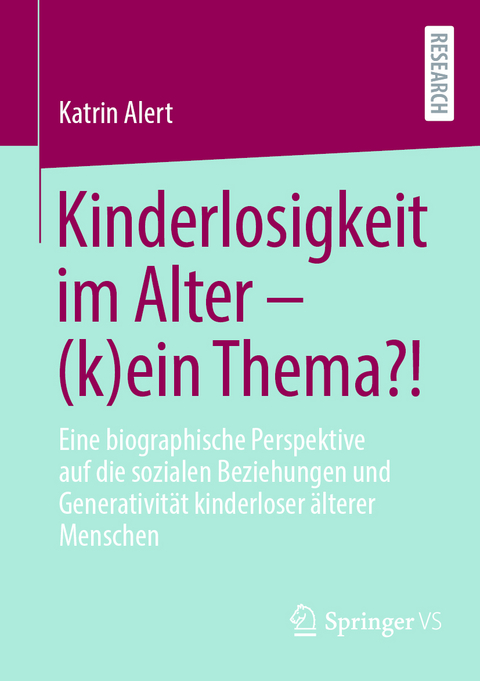 Kinderlosigkeit im Alter – (k)ein Thema?! - Katrin Alert