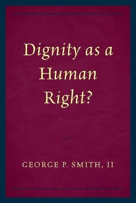 Dignity as a Human Right? - George P. Smith