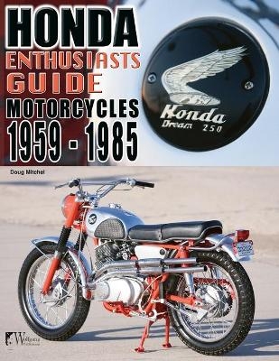 Honda Enthusiasts Guide - Motorcycles 1959-1985 - Doug Mitchel