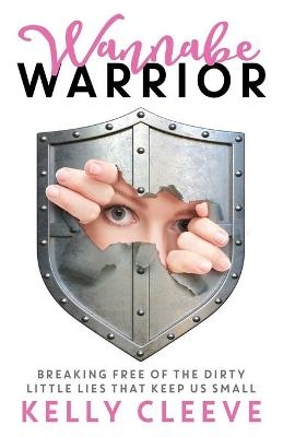 Wannabe Warrior - Kelly Cleeve