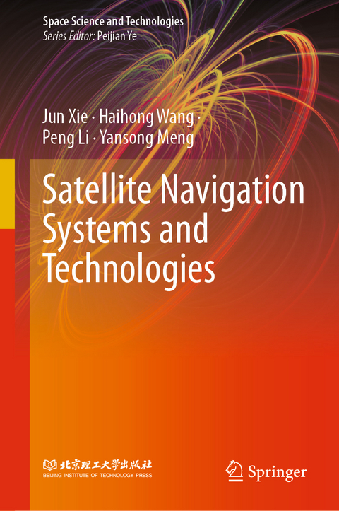 Satellite Navigation Systems and Technologies - Jun Xie, Haihong Wang, Peng Li, Yansong Meng