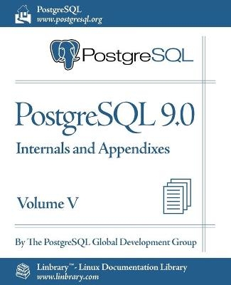 PostgreSQL 9.0 Official Documentation - Volume V. Internals and Appendixes -  PostgreSQL Global Development Group,  The PostgreSQL Global Development Group