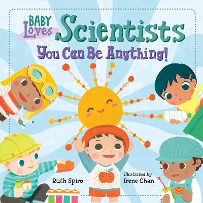 Baby Loves Scientists - Ruth Spiro, Irene Chan