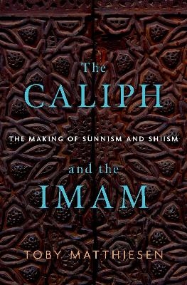 The Caliph and the Imam - Toby Matthiesen