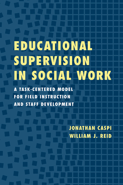 Educational Supervision in Social Work - Jonathan Caspi, William J. Reid