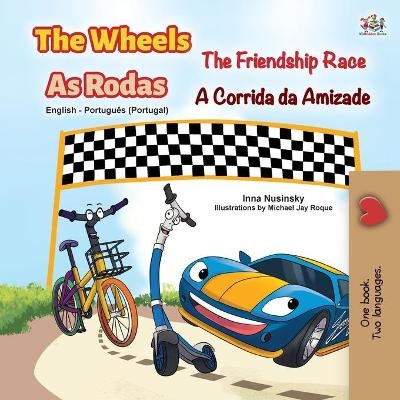 The Wheels -The Friendship Race (English Portuguese Bilingual Children's Book - Portugal) - KidKiddos Books, Inna Nusinsky