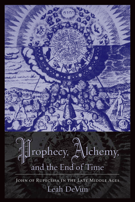 Prophecy, Alchemy, and the End of Time - Leah DeVun