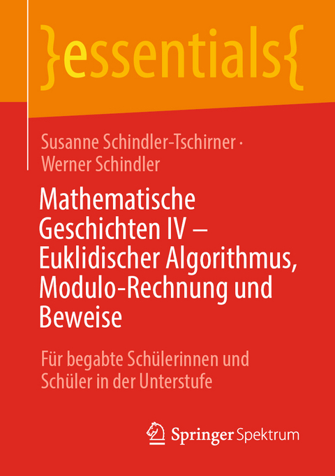 Mathematische Geschichten IV – Euklidischer Algorithmus, Modulo-Rechnung und Beweise - Susanne Schindler-Tschirner, Werner Schindler