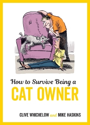 How to Survive Being a Cat Owner - Clive Whichelow, Mike Haskins