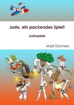 Judo, ein packendes Spiel! - Judospiele - Mark Donners