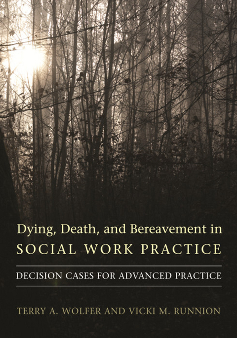 Dying, Death, and Bereavement in Social Work Practice -  Vicki M. Runnion,  Terry A. Wolfer