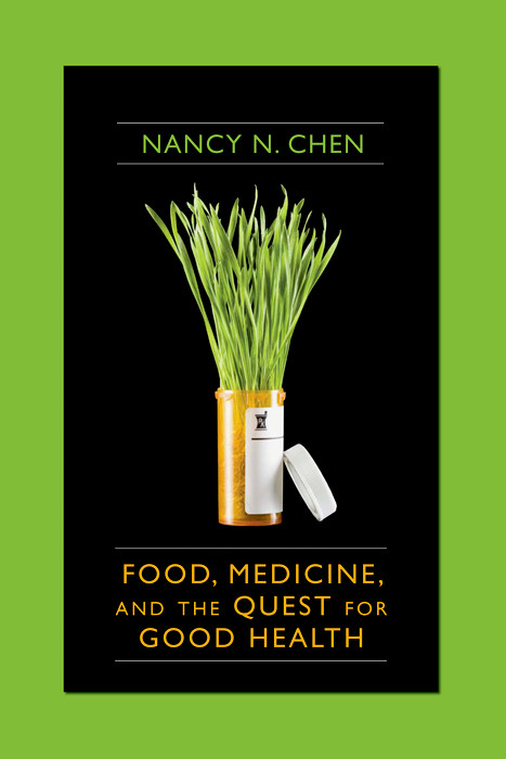 Food, Medicine, and the Quest for Good Health -  Nancy N. Chen