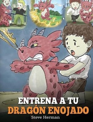 Entrena a tu Dragón Enojado - Steve Herman