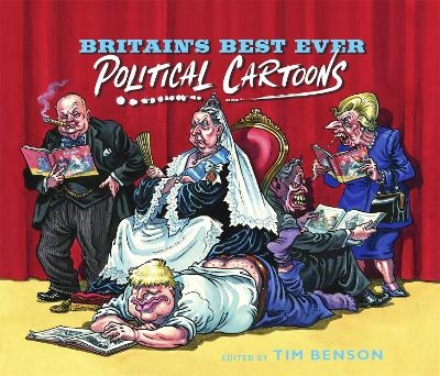 Britain's Best Ever Political Cartoons - Tim Benson