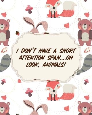 I Don't Have A Short Attention Span Oh Look, Animals - Patricia Larson