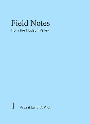 Field Notes from the Hudson Valley - 