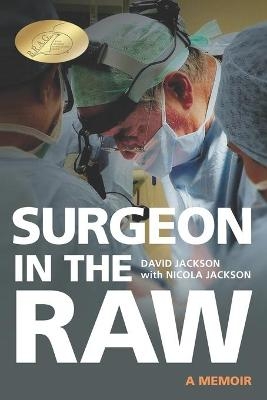 Surgeon in the Raw - David Jackson