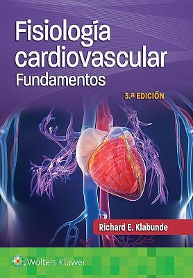 Fisiología cardiovascular. Fundamentos - Dr. Richard E. Klabunde