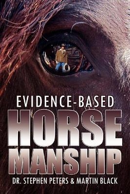 Evidence-Based Horsemanship - Stephen Peters, Martin Black