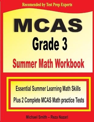 MCAS Grade 3 Summer Math Workbook - Michael Smith, Reza Nazari