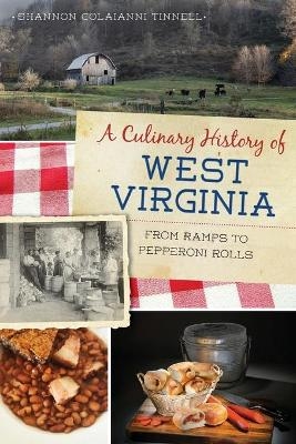 A Culinary History of West Virginia - Shannon Colaianni Tinnell