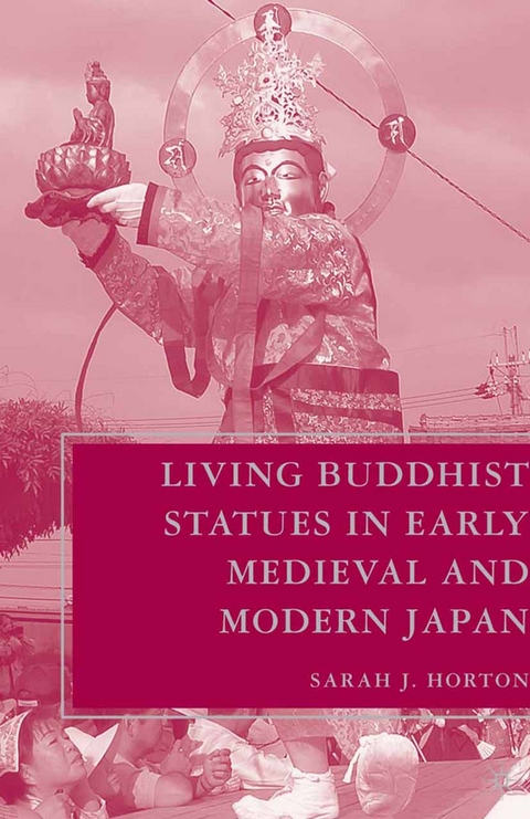 Living Buddhist Statues in Early Medieval and Modern Japan - S. Horton