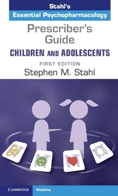 Prescriber's Guide – Children and Adolescents: Volume 1 - Stephen M. Stahl