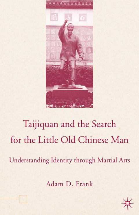 Taijiquan and The Search for The Little Old Chinese Man - A. Frank