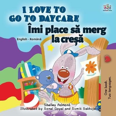 I Love to Go to Daycare (English Romanian Bilingual Children's book) - Shelley Admont, KidKiddos Books