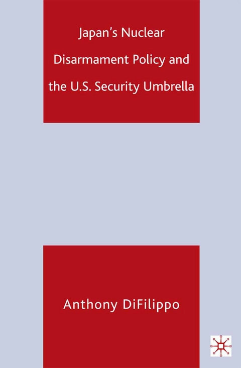 Japan's Nuclear Disarmament Policy and the U.S. Security Umbrella - A. DiFilippo