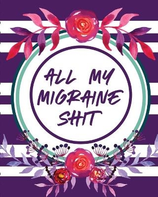 All My Migraine Shit - Paige Cooper