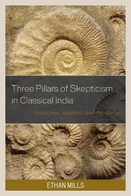 Three Pillars of Skepticism in Classical India - Ethan Mills