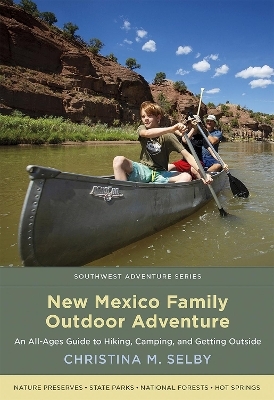 New Mexico Family Outdoor Adventure - Christina M. Selby