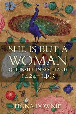 She is But a Woman - Fiona Anne Downie